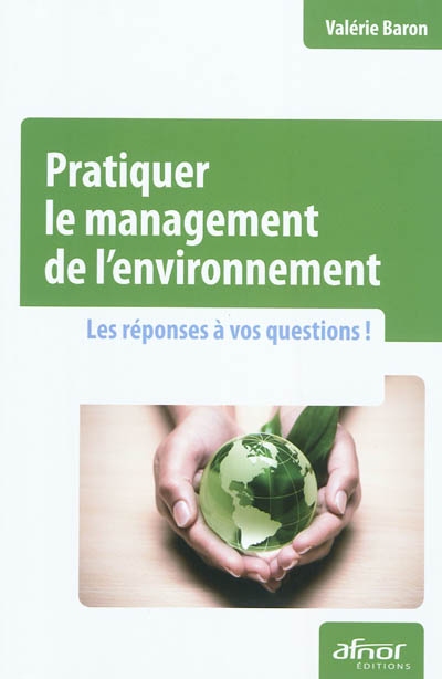 Pratiquer le management de l'environnement : les réponses à vos questions !