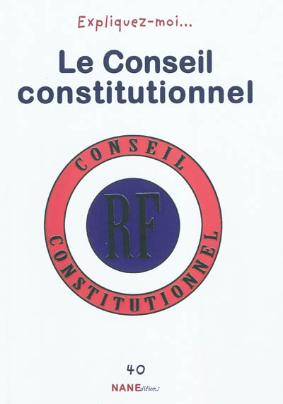 Explique-moi le Conseil constitutionnel