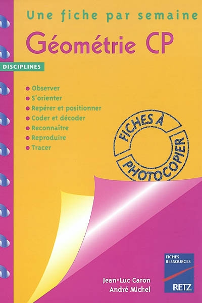 Géométrie, CP : observer, s'orienter, repérer et positionner, coder et décoder, reconnaître, reproduire, tracer