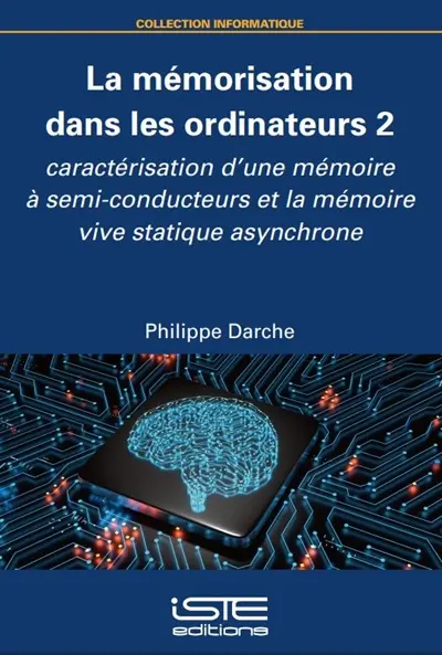 La mémorisation dans les ordinateurs. Vol. 2. Caractérisation d'une mémoire à semi-conducteurs et la mémoire vive statique asynchrone