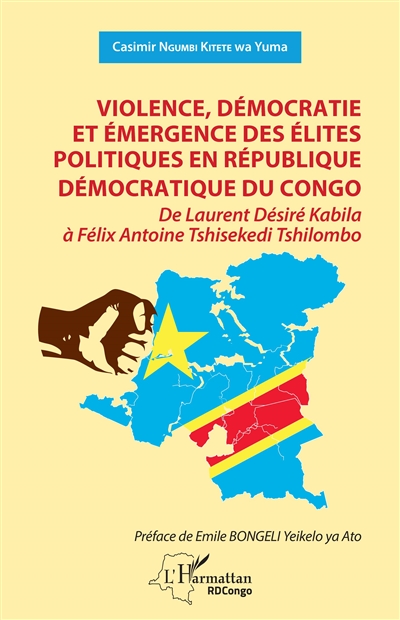 Violence, démocratie et émergence des élites politiques en République démocratique du Congo : de Laurent Désiré Kabila à Félix Antoine Tshisekedi Tshilombo