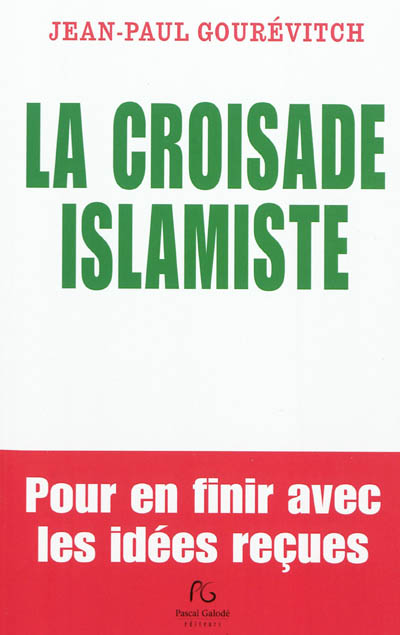 La croisade islamiste : pour en finir avec les idées reçues