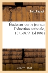 Etudes au jour le jour sur l'éducation nationale, 1871-1879