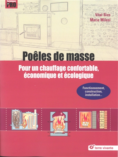 Poêles de masse : pour un chauffage confortable, économique et écologique : fonctionnement, construction, installation...