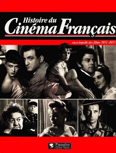 Histoire du cinéma français : encyclopédie des films. Vol. 4. Les années 1951-1955