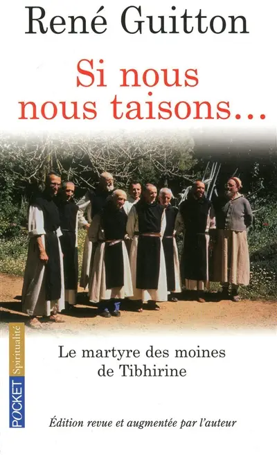 Si nous nous taisons... : le martyre des moines de Tibhirine