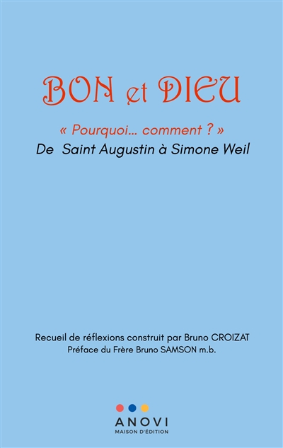 BON et DIEU : (Pourquoi….Comment ?) de St Augustin à Simone Weil