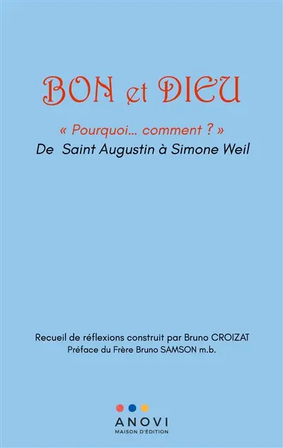 BON et DIEU : (Pourquoi….Comment ?) de St Augustin à Simone Weil