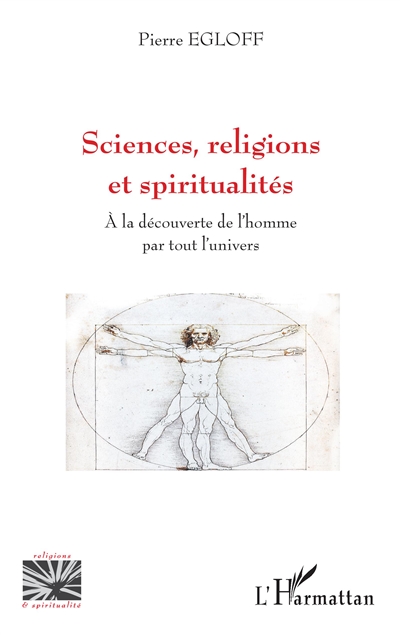 Sciences, religions et spiritualités : à la découverte de l'homme par tout l'Univers