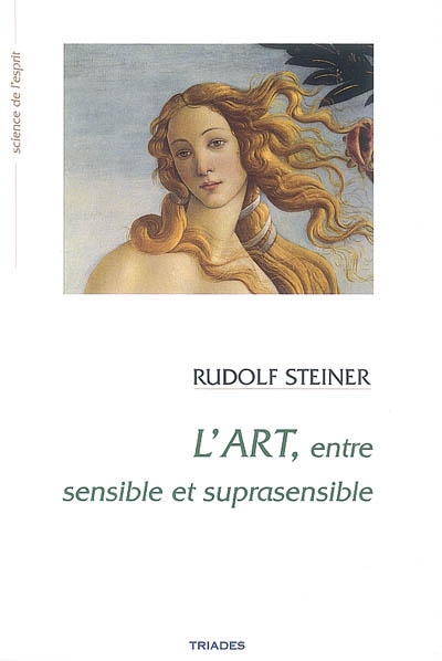 l'art entre sensible et suprasensible : fondements d'une esthétique nouvelle : 8 conférences faites entre 1888 et 1921