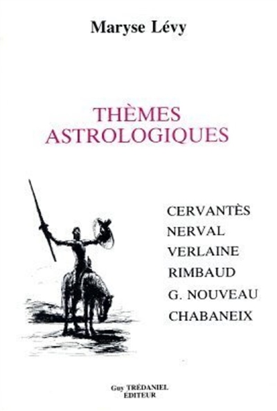 Thèmes astrologiques : Cervantès, Nerval, Verlaine, Rimbaud, G. Nouveau, Chabaneix