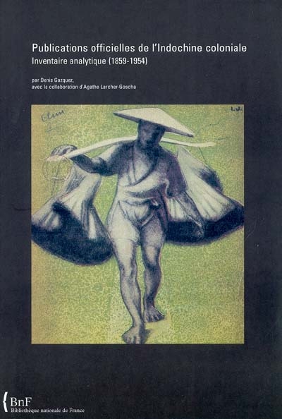 Publications officielles de l'Indochine coloniale : inventaire analytique (1859-1954)