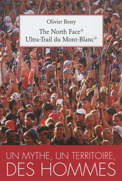 The north face ultra-trail du Mont-Blanc : un mythe, un territoire, des hommes