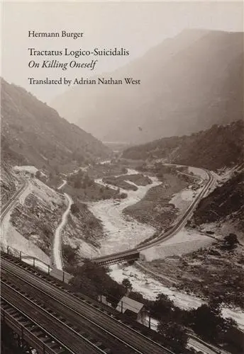 Hermann Burger Tractatus Logico-Suicidalis : On Killing Oneself