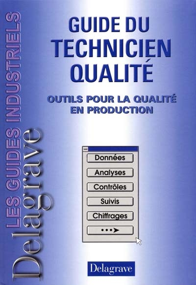 Guide du technicien qualité : outils pour la qualité en production
