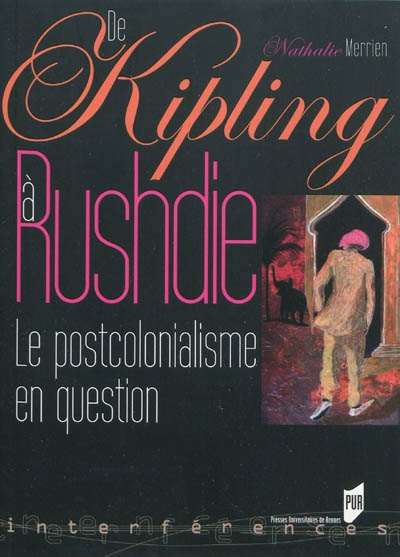 De Kipling à Rushdie : le postcolonialisme en question