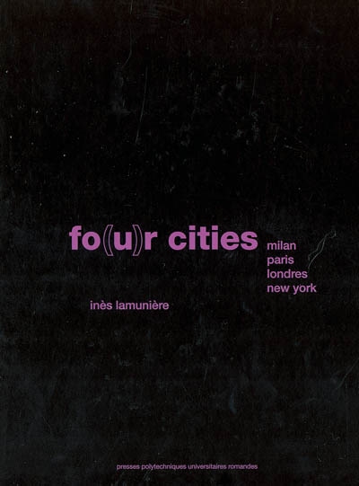 Fo(u)r cities : Milan, Paris, Londres, New York