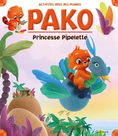 Pako. Vol. 3. Princesse Pipelette : activités avec des plumes