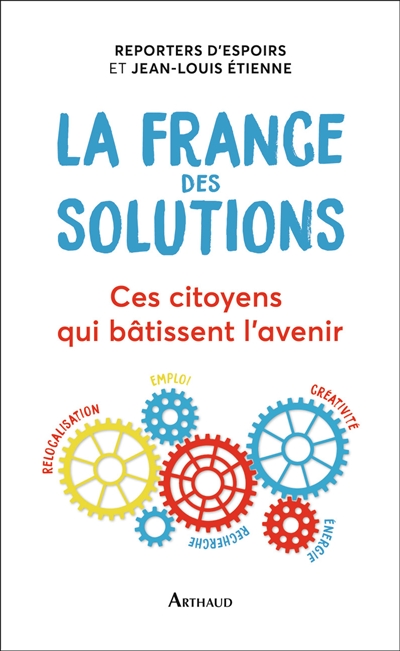 La France des solutions : ces citoyens qui bâtissent l'avenir