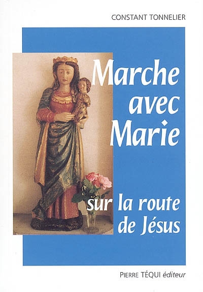 Marche avec Marie sur la route de Jésus : le joli mois de mai