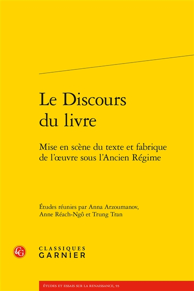 Le discours du livre : mise en scène du texte et fabrique de l'oeuvre sous l'Ancien Régime