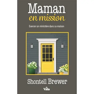 Maman en mission : exercer un ministère dans sa maison