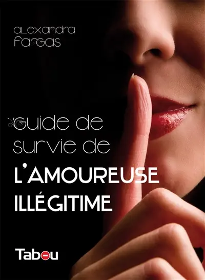 Le guide de survie de l'amoureuse illégitime : 44 principes incontournables pour oublier déprime et morosité quand votre homme dîne, sort, dort, couche... et même... ô comble de l'horreur ! ... part en vacances avec une autre femme (la sienne) !