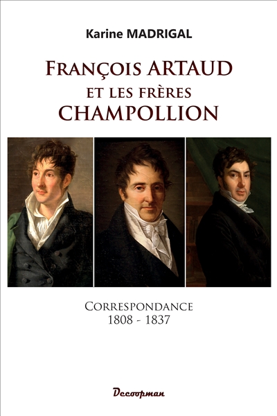 François Artaud et les frères Champollion : correspondance : 1808-1837