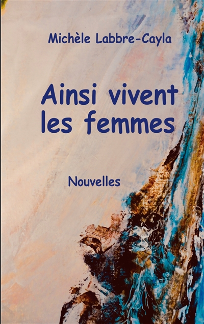 Ainsi vivent les femmes :...
