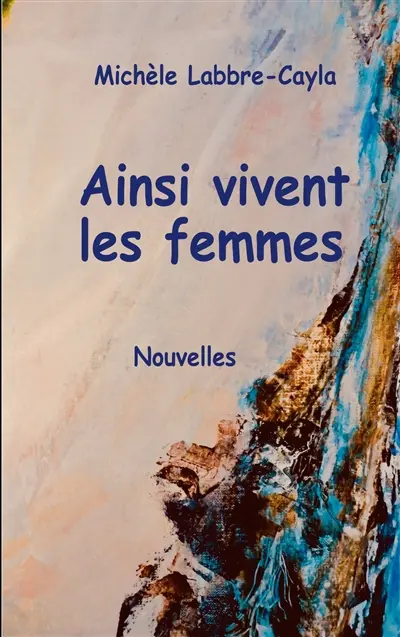 Ainsi vivent les femmes : Nouvelles