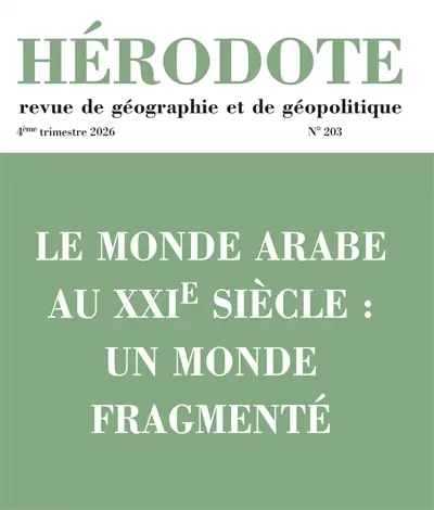 Hérodote, n° 203. Le monde arabe au XXIe siècle : un monde fragmenté