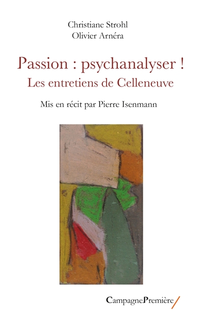 Passion : psychanalyser ! : les entretiens de Celleneuve