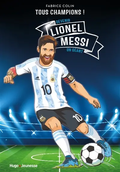 Lionel Messi : devenir un géant