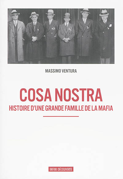 Cosa Nostra : histoire d'une grande famille de la mafia