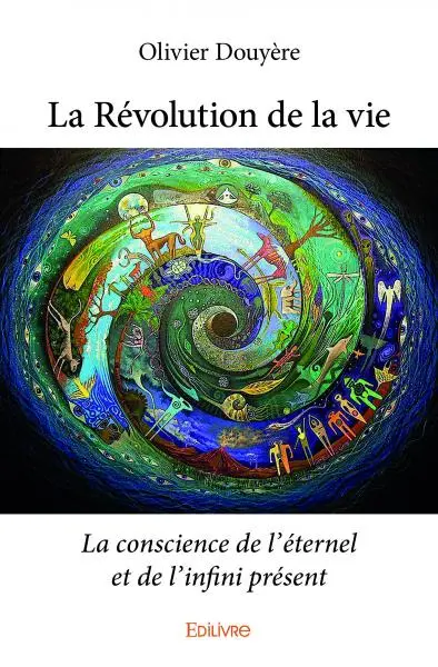 La révolution de la vie : La conscience de l’éternel et de l’infini présent