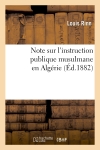 Note sur l'instruction publique musulmane en Algérie (Ed.1882)