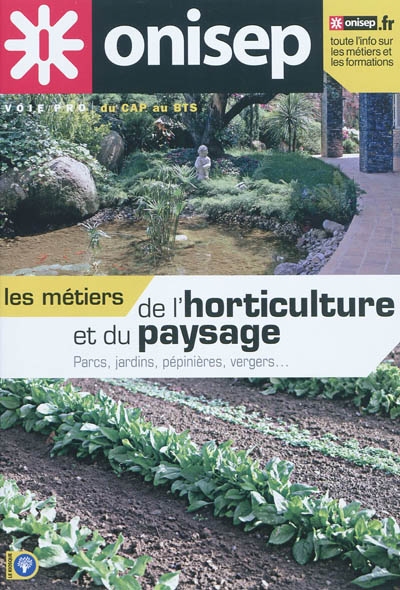 Les métiers de l'horticulture et du paysage : parcs, jardins, pépinières, vergers...