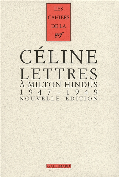 Cahiers Céline. Vol. 11. Lettres à Milton Hindus : 1947-1949