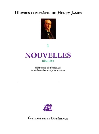Oeuvres complètes d'Henry James. Vol. 1. Nouvelles : 1864-1875