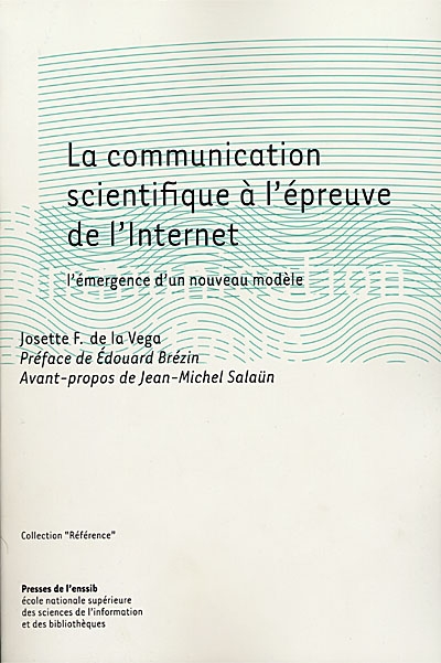 La communication scientifique à l'épreuve de l'Internet : l'émergence d'un nouveau modèle