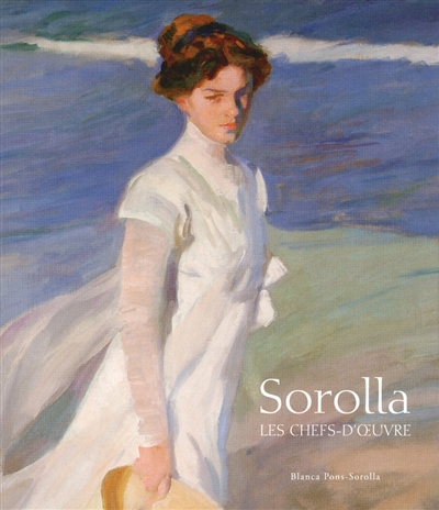 Sorolla : les chefs-d'oeuvre