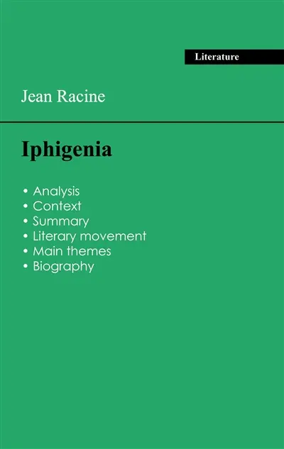Succeed all your 2026 exams : Analysis of the play of Jean Racine's Iphigenia