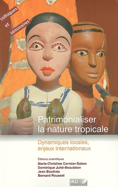 Patrimonialiser la nature tropicale : dynamiques locales, enjeux internationaux