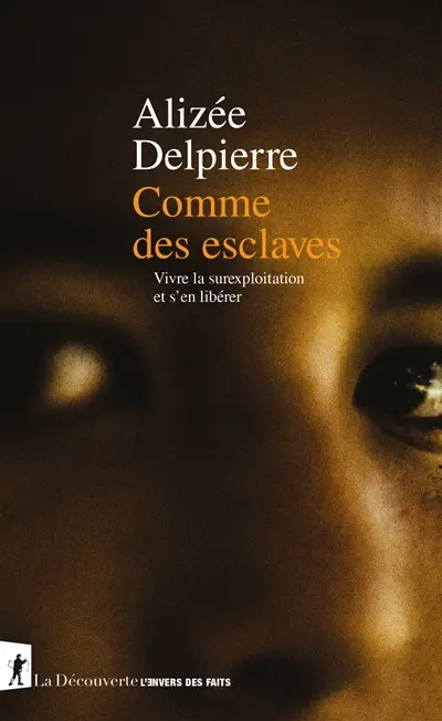 Comme des esclaves : vivre la surexploitation et s'en libérer