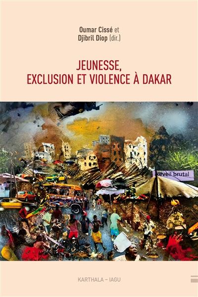 Jeunesse, exclusion et violence à Dakar