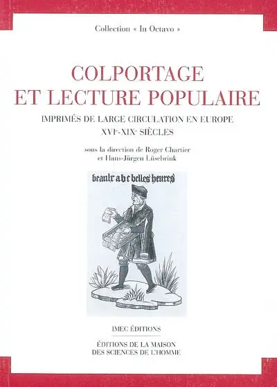 Colportage et lecture populaire : imprimés de large circulation en Europe, XVIe-XIXe siècles : actes du colloque des 21-24 avril 1991, Wolfenbüttel