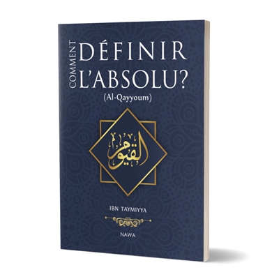 Comment définir l'absolu ? (al-qayyoum)