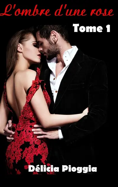 L'ombre d'une rose : Tome 1
