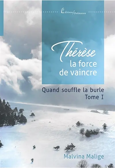 Thérèse, la force de vaincre. Vol. 1. Quand souffle la burle