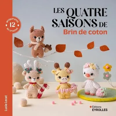 Les 4 saisons de Brin de coton : 12 amigurumis au crochet